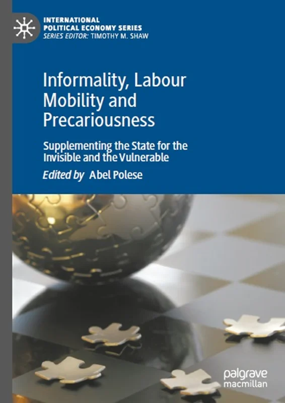 Informality, Labour Mobility and Precariousness: Supplementing the State for the Invisible and the Vulnerable
