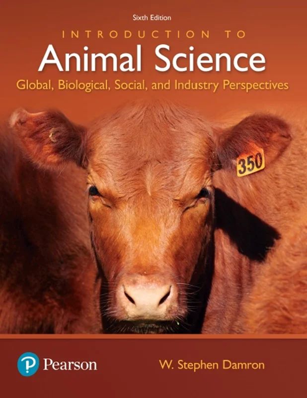 Introduction to Animal Science: Global, Biological, Social and Industry Perspectives 6th Edition
