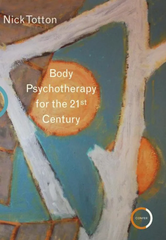Body Psychotherapy for the 21st Century: Exploring Narcissistic and Borderline States