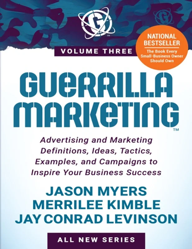 Guerrilla Marketing Volume 3: Advertising and Marketing Definitions, Ideas, Tactics, Examples, and Campaigns to Inspire Your Business Success