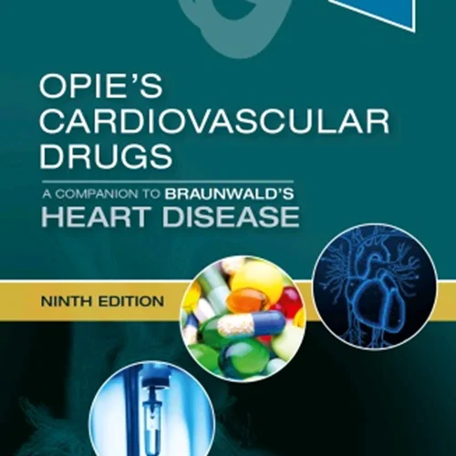 Opie’s Cardiovascular Drugs: A Companion to Braunwald’s Heart Disease