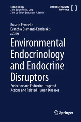 Environmental Endocrinology and Endocrine Disruptors: Endocrine and Endocrine-targeted Actions and Related Human Diseases
