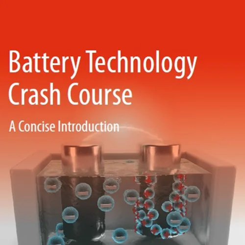 Battery Technology Crash Course: A Concise Introduction
