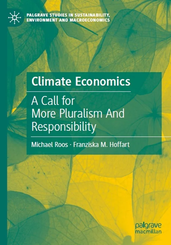 Climate Economics: A Call for More Pluralism And Responsibility