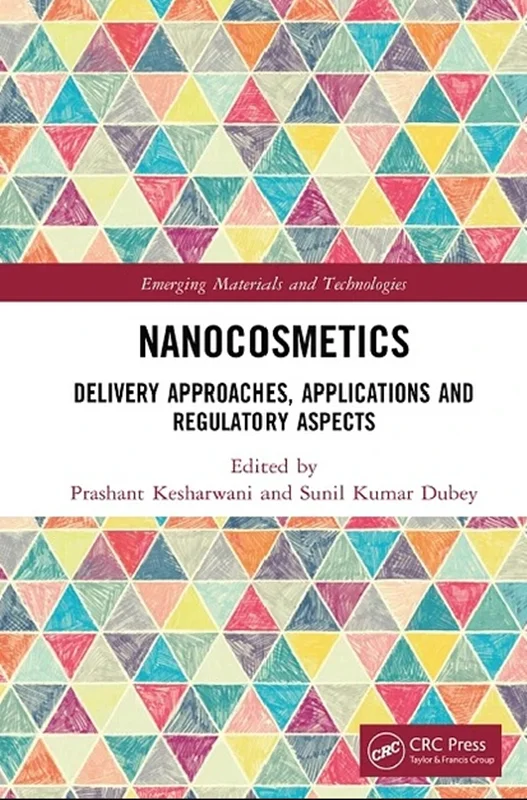 Nanocosmetics: Delivery Approaches, Applications and Regulatory Aspects (Emerging Materials and Technologies)