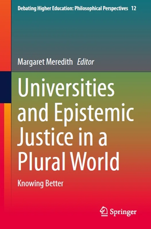 Universities and Epistemic Justice in a Plural World: Knowing Better