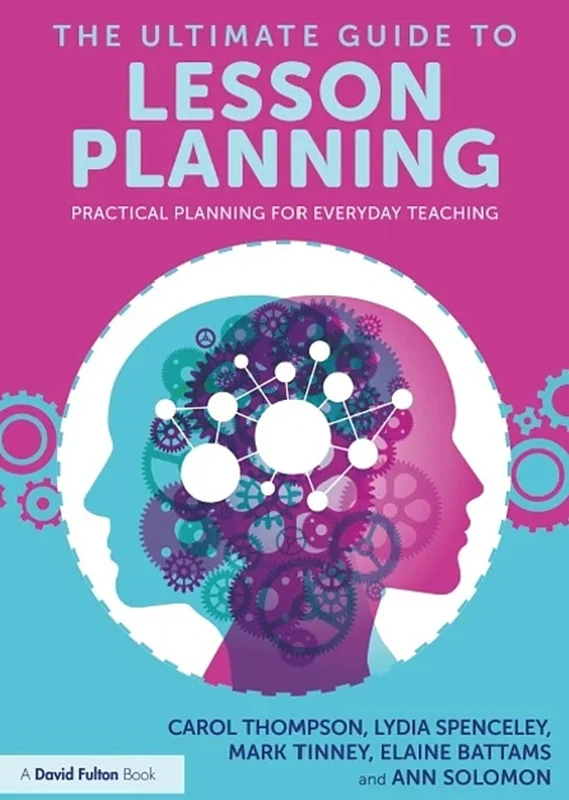 The Ultimate Guide to Lesson Planning: Practical Planning for Everyday Teaching