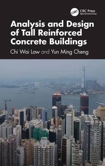 Analysis and Design of Tall Reinforced Concrete Buildings By Chi Wai Law, Yun Ming Cheng