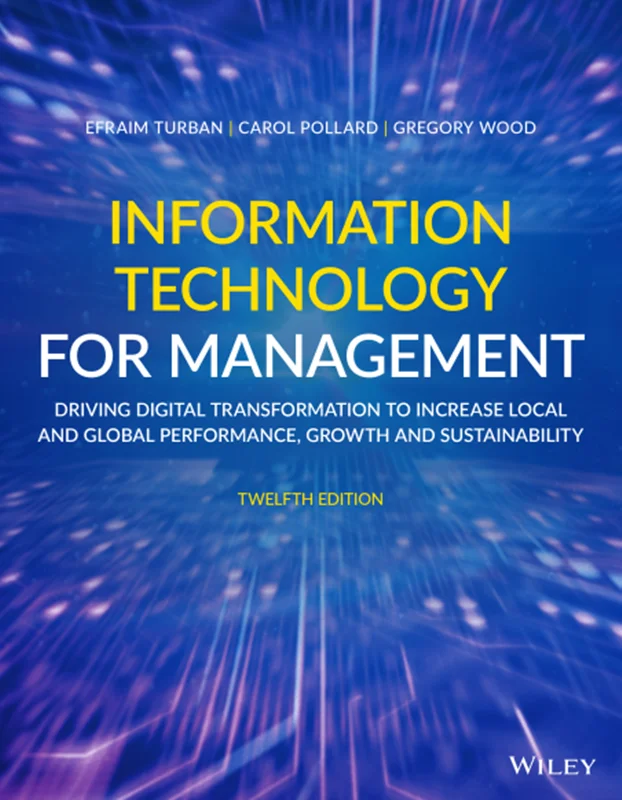 Information Technology for Management: Driving Digital Transformation to Increase Local and Global Performance, Growth and Sustainability 12th Edition