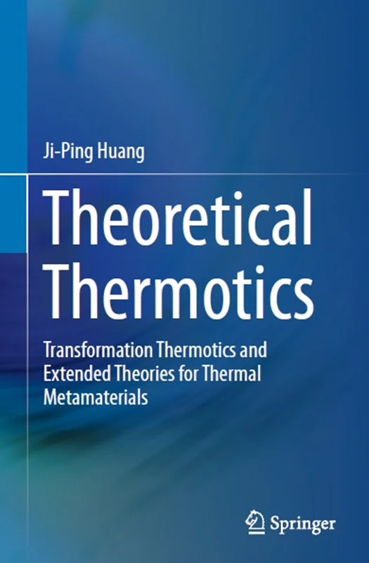 دانلود کتاب ترموتیک نظری: ترموتیک تبدیل و نظریه های گسترده برای متا مواد گرمایی