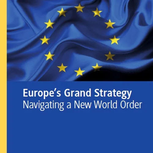 Europe’s Grand Strategy: Navigating a New World Order
