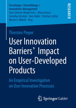 User Innovation Barriers’ Impact on User-Developed Products: An Empirical Investigation on User Innovation Processes