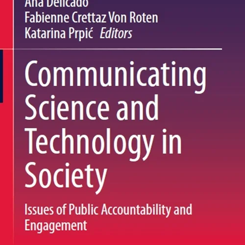 Communicating Science and Technology in Society: Issues of Public Accountability and Engagement