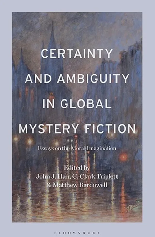 Certainty and Ambiguity in Global Mystery Fiction: Essays on the Moral Imagination