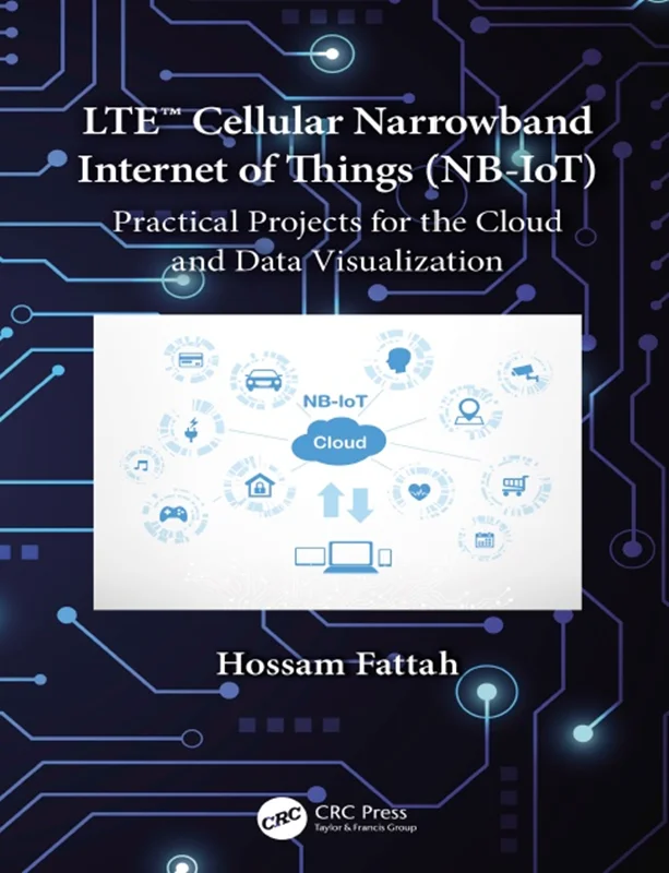 دانلود کتاب اینترنت اشیاء باند باریک سلولی LTE (NB-IoT): پروژه های عملی برای ابر و تجسم داده ها