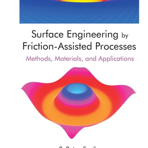 دانلود کتاب مهندسی سطح توسط فرآیند های کمک شده با اصطکاک: روش ها، مواد و کاربرد ها