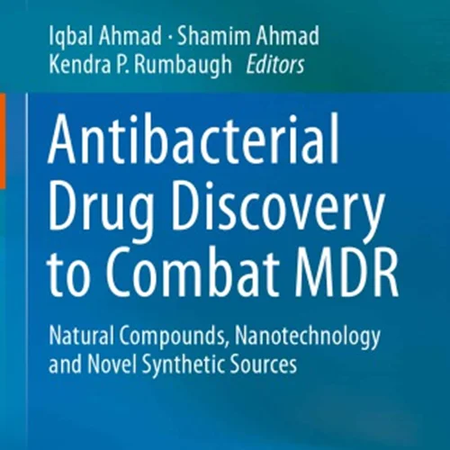 Antibacterial Drug Discovery to Combat MDR : Natural Compounds, Nanotechnology and Novel Synthetic Sources.