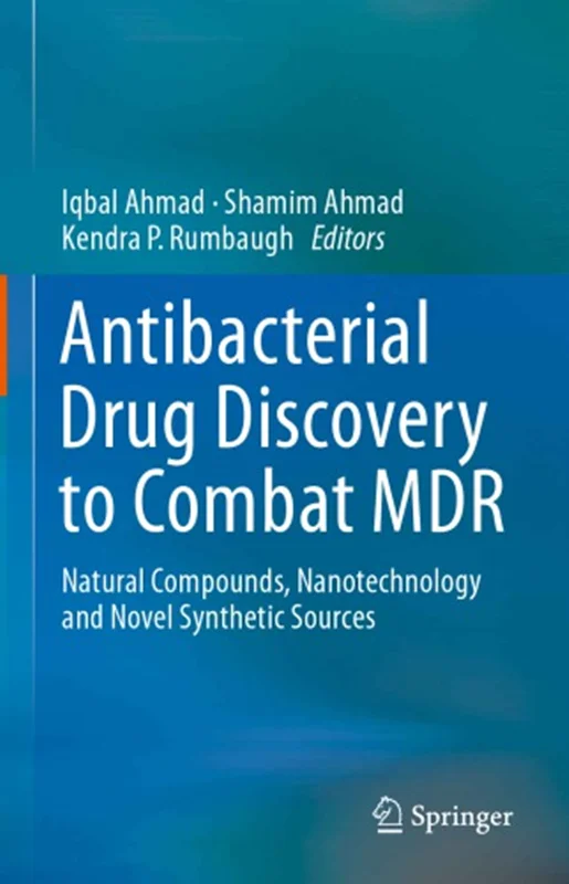Antibacterial Drug Discovery to Combat MDR : Natural Compounds, Nanotechnology and Novel Synthetic Sources.