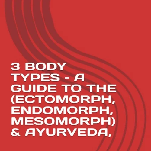 دانلود کتاب 3 نوع بدن - راهنمای (اکتومورف، اندومورف، مزومورف) و آیورودا