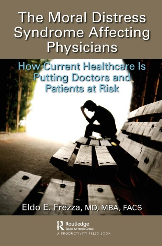 دانلود کتاب سندرم پریشانی اخلاقی که پزشکان را تحت تأثیر قرار می دهد: چگونه بهداشت و درمان فعلی دکتر ها و بیماران را در معرض خطر قرار می دهد