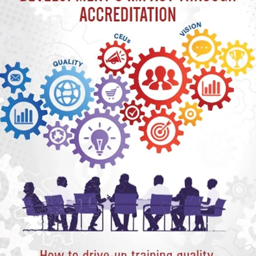 Increasing Learning & Development’s Impact through Accreditation: How to drive-up training quality, employee satisfaction, and ROI