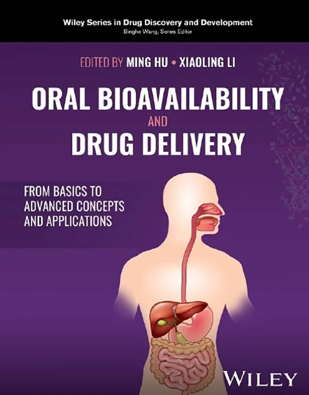 Oral Bioavailability and Drug Delivery: From Basics to Advanced Concepts and Applications