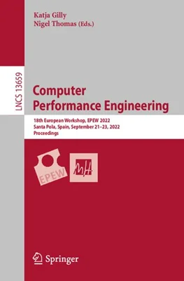 Computer Performance Engineering. 18th European Workshop, EPEW 2022 Santa Pola, Spain, September 21–23, 2022 Proceedings