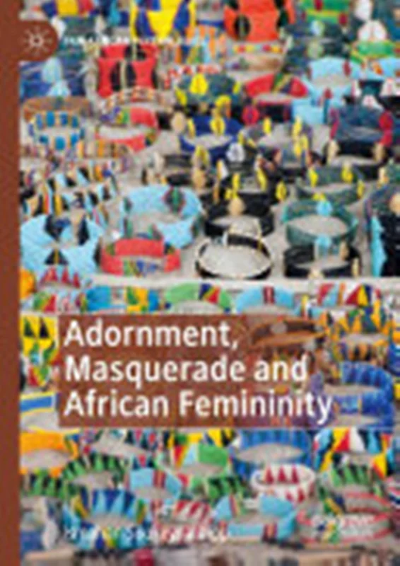 Adornment, Masquerade and African Femininity