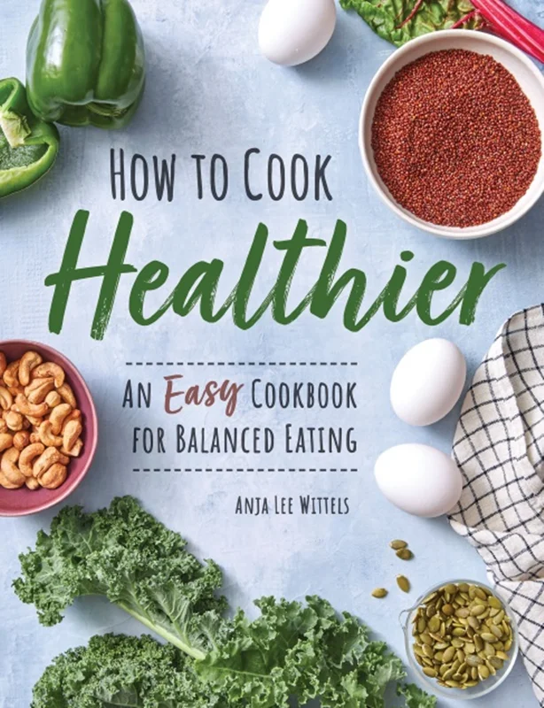 Easy Cookbook for Healthy, Wholesome Recipes: An Easy Cookbook for Balanced Eating