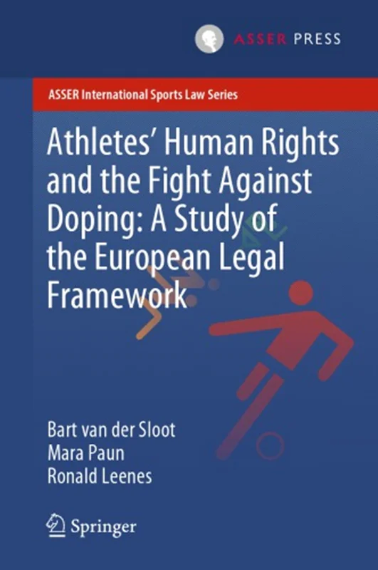 Athletes’ Human Rights And The Fight Against Doping: A Study Of The European Legal Framework