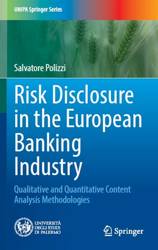 Risk Disclosure in the European Banking Industry: Qualitative and Quantitative Content Analysis Methodologies