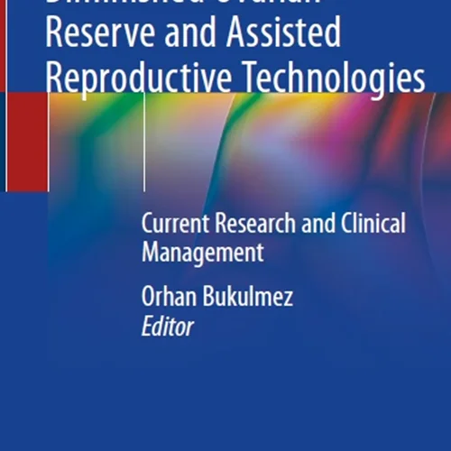 دانلود کتاب ذخیره تخمدانی کاهش یافته و فن آوری های تولید مثل کمکی: تحقیق جاری و مدیریت بالینی