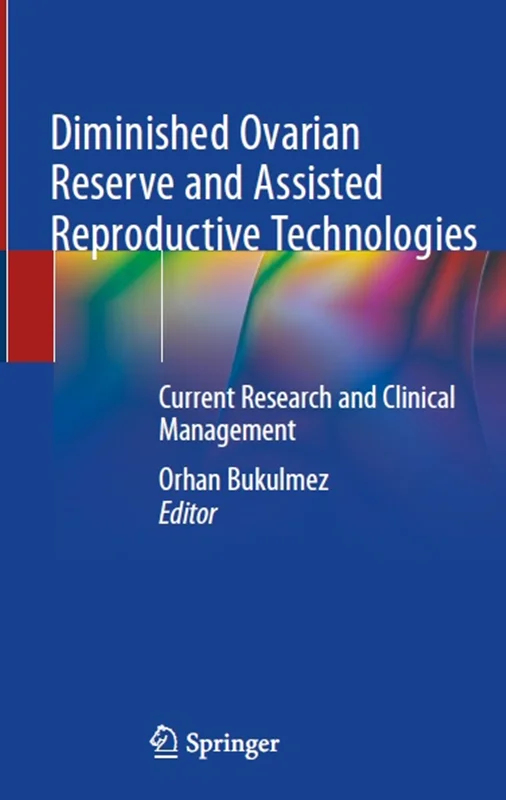 دانلود کتاب ذخیره تخمدانی کاهش یافته و فن آوری های تولید مثل کمکی: تحقیق جاری و مدیریت بالینی