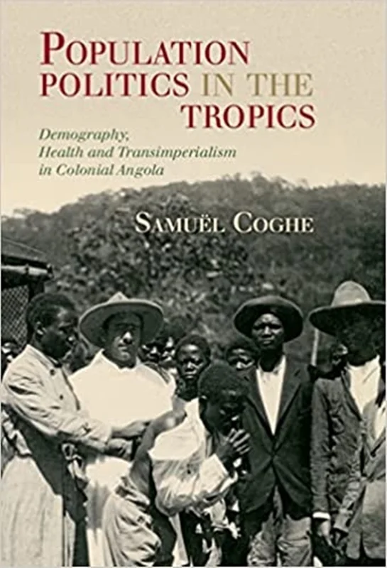 دانلود کتاب سیاست جمعیت در مناطق استوایی (گرمسیری): جمعیت شناسی، سلامت و فراامپریالیسم در آنگولای استعماری