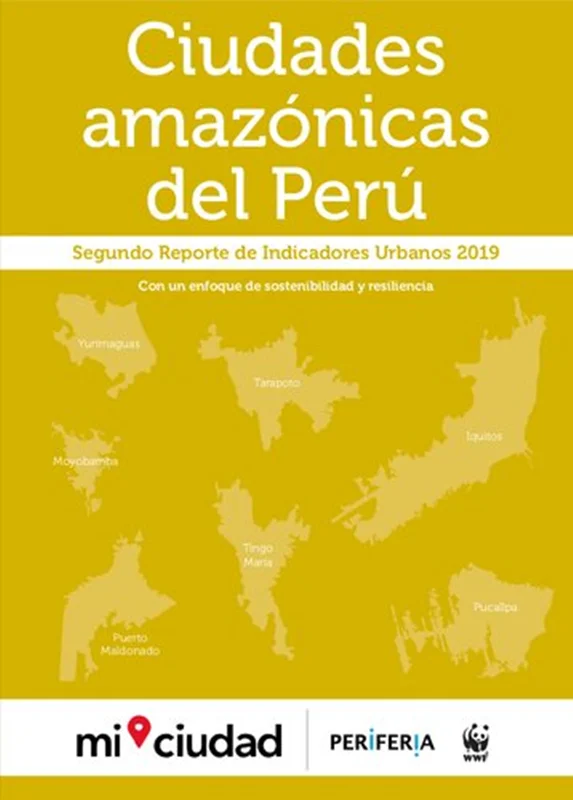 Ciudades Amazónicas del Perú. Segundo Reporte de Indicadores Urbanos 2019: Con un enfoque de sostenibilidad y resiliencia