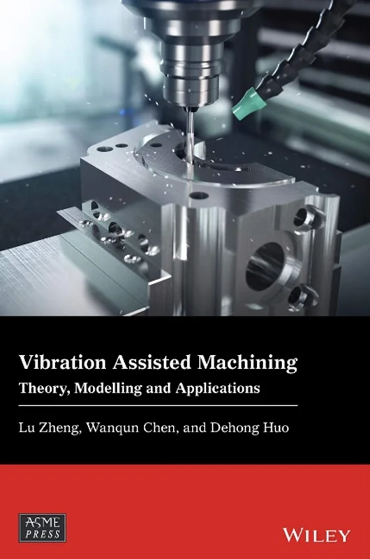 Vibration Assisted Machining: Theory, Modelling and Applications