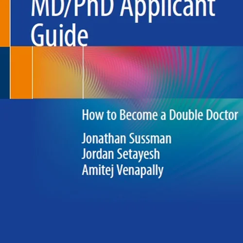The Complete MD/PhD Applicant Guide: How to Become a Double Doctor