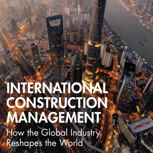 دانلود کتاب مدیریت ساخت و ساز بین المللی: چگونه صنعت جهانی جهان را تغییر شکل می دهد