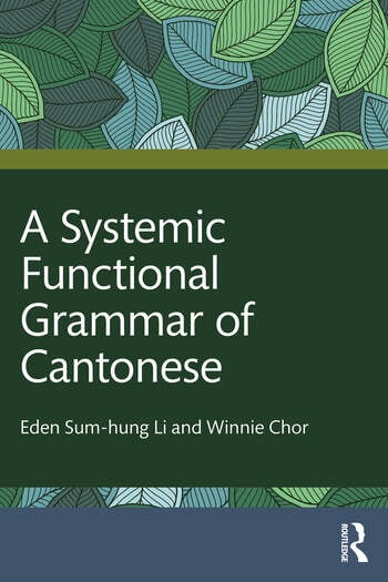 A Systemic Functional Grammar of Cantonese By Eden Sum-hung Li, Winnie Chor
