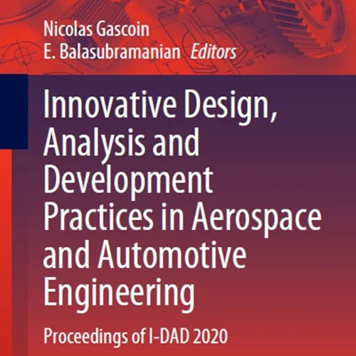 Innovative Design, Analysis and Development Practices in Aerospace and Automotive Engineering: Proceedings of I-DAD 2020