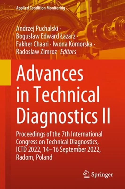 Advances in Technical Diagnostics II: Proceedings of the 7th International Congress on Technical Diagnostics, ICTD 2022, 14–16 September 2022, Radom, Poland