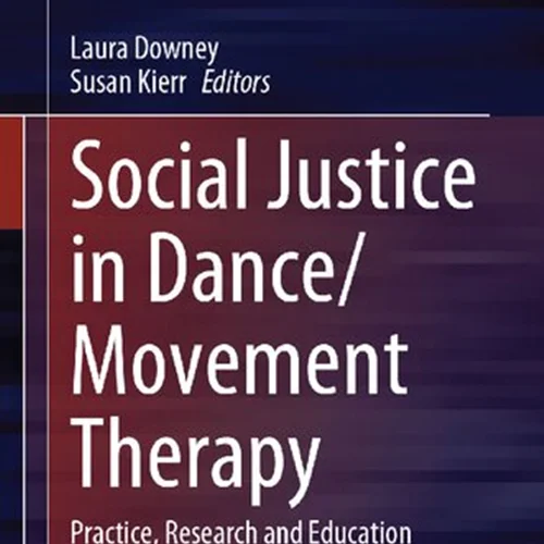 Social Justice in Dance/Movement Therapy: Practice, Research and Education