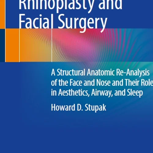 دانلود کتاب تجدید نظر در جراحی زیبایی بینی و جراحی صورت: آنالیز مجدد آناتومیک ساختاری صورت و بینی و نقش آنها در زیبایی شناسی، راه هوایی و خواب