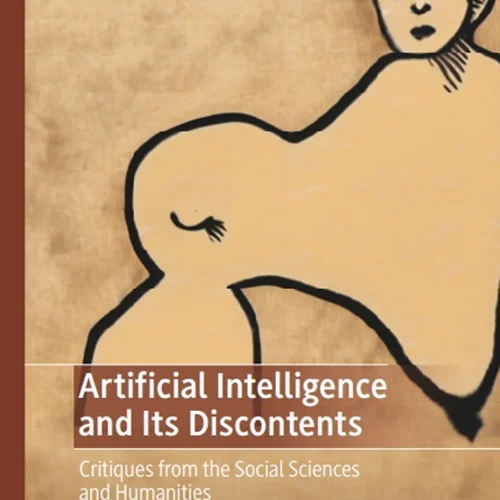 دانلود کتاب هوش مصنوعی و نارضایتی های آن: نقدی از علوم اجتماعی و انسانی
