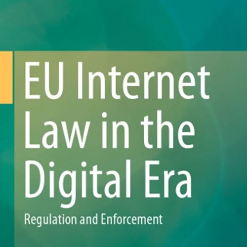 EU Internet Law In The Digital Era: Regulation And Enforcement
