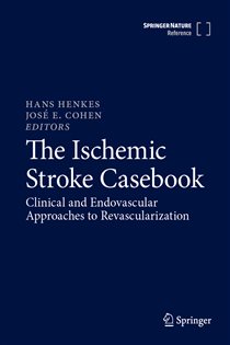 The Ischemic Stroke Casebook Clinical and Endovascular Approaches to Revascularization