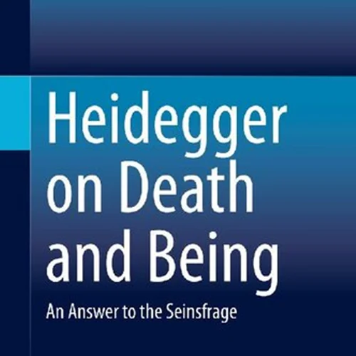 Heidegger on Death and Being: An Answer to the Seinsfrage