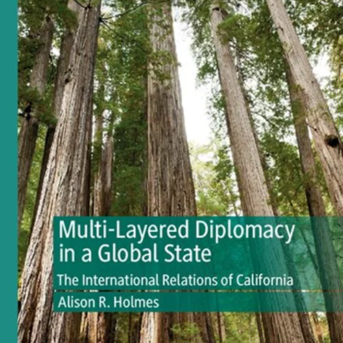 Multi-Layered Diplomacy in a Global State: The International Relations of California