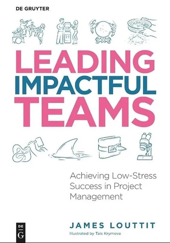 Leading Impactful Teams: Achieving Low-Stress Success in Project Management