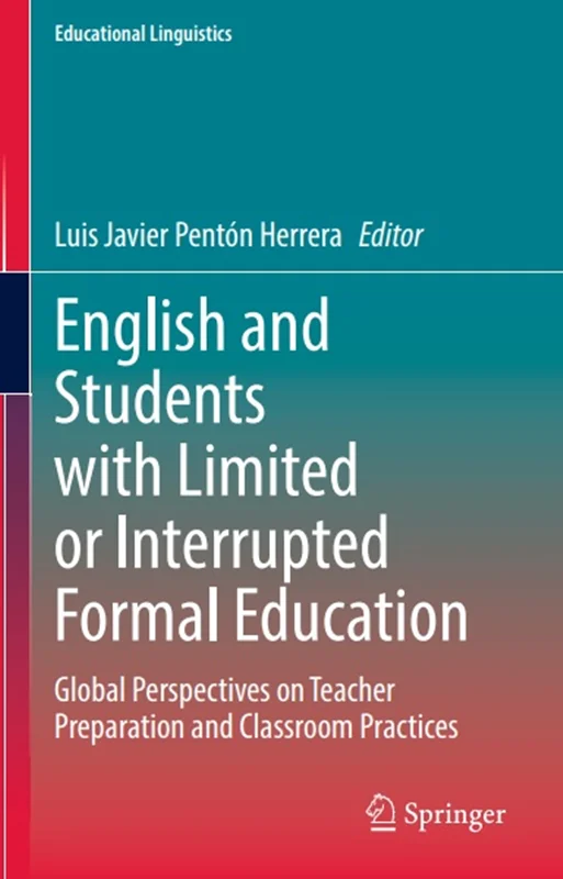 English and Students with Limited or Interrupted Formal Education: Global Perspectives on Teacher Preparation and Classroom Practices